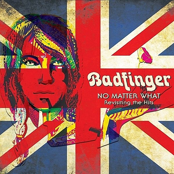 No Matter What - Revisiting The Hits, Badfinger