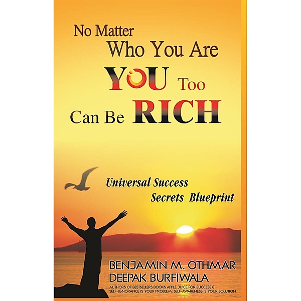 No Matter Who You Are, You Too Can be Rich, Benjamin Othmar, Deepak Burfiwala