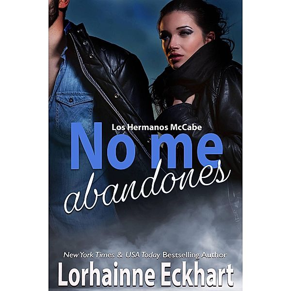 No me abandones (Los Hermanos McCabe, #5) / Los Hermanos McCabe, Lorhainne Eckhart