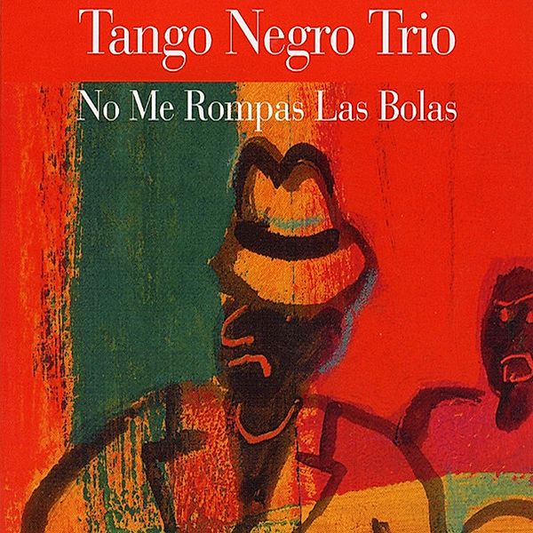 No Me Rompas Las Bolas, Tango Negro Trio, Juan Carlos Caceres