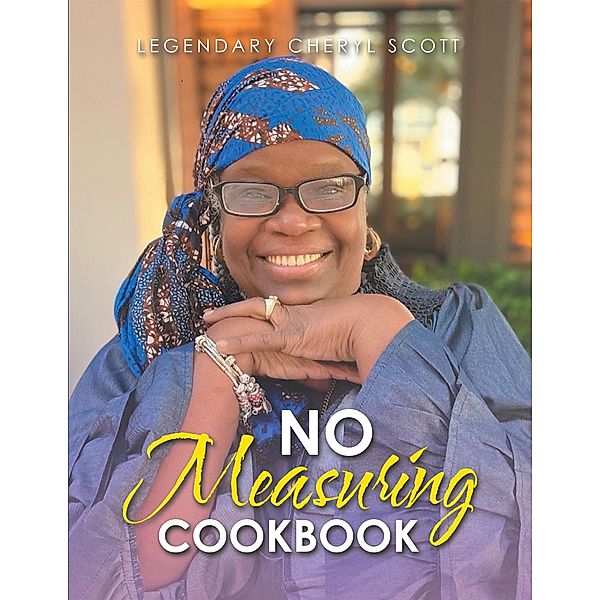 No Measuring Cookbook, Legendary Cheryl Scott
