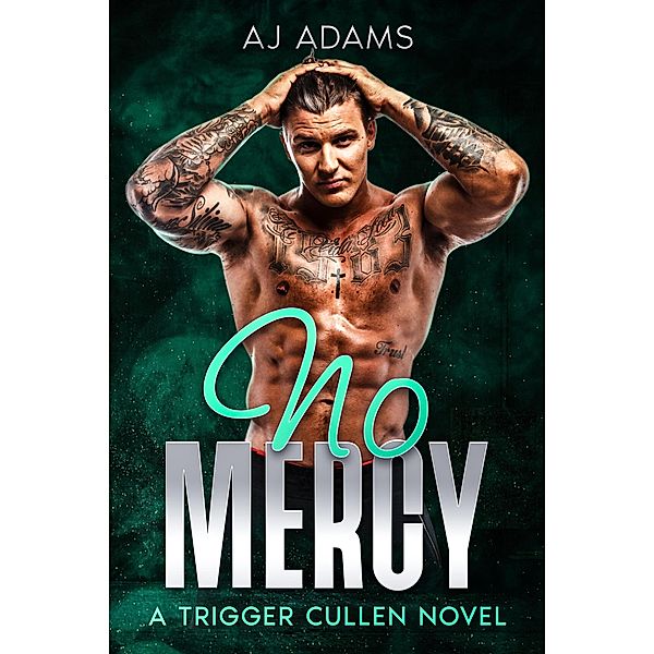 No Mercy: A gripping, action-packed British noir crime thriller (A Trigger Cullen Novel, #2) / A Trigger Cullen Novel, Aj Adams