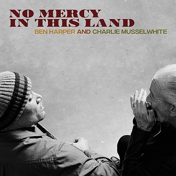 No Mercy In This Land, Ben Harper, Charlie Musselwhite