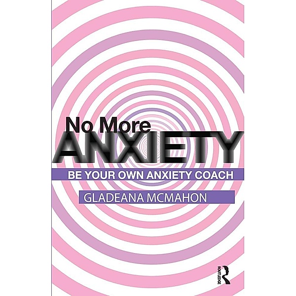 No More Anxiety!, Gladeana McMahon