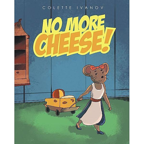 No More Cheese, Colette Ivanov
