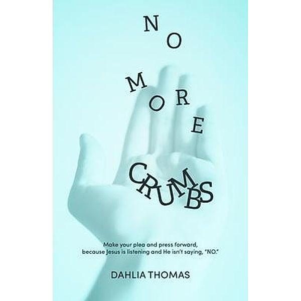 No More Crumbs, Dahlia Thomas