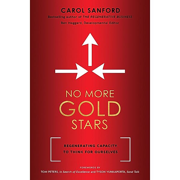 No More Gold Stars: Regenerating Capacity to Think for Ourselves, Carol Sanford