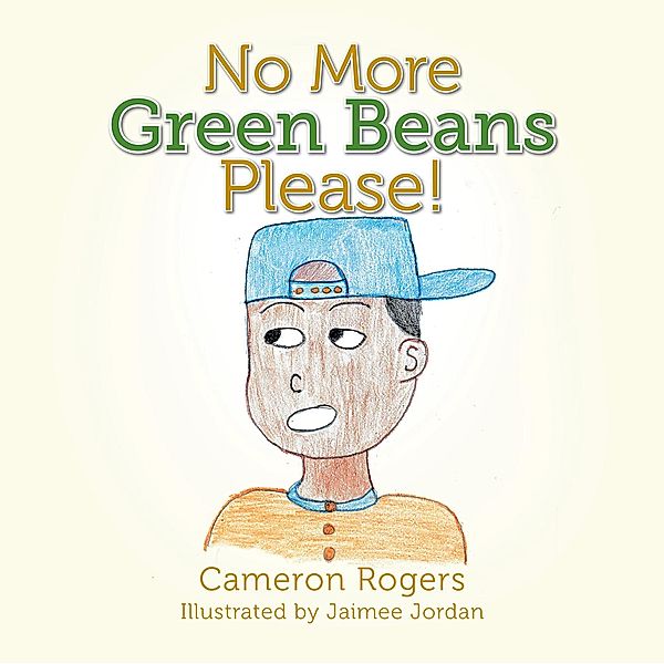 No More Green Beans Please!, Cameron Rogers