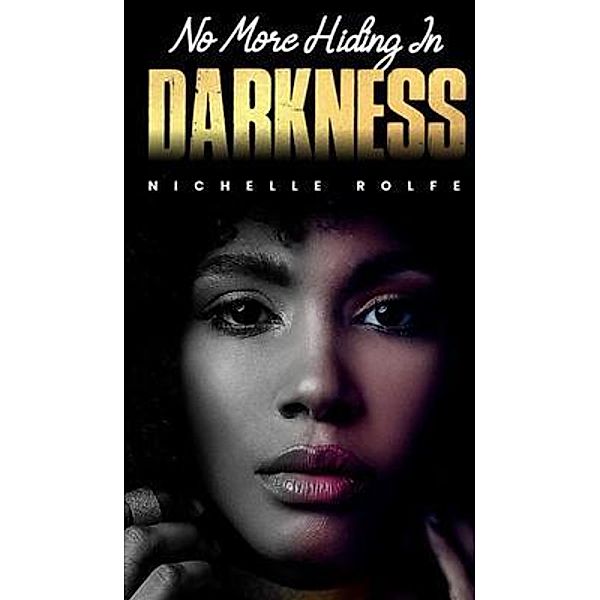 No More Hiding In Darkness, Nichelle Rolfe