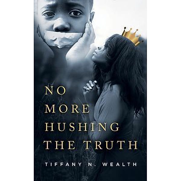No More Hushing the Truth, Tiffany Wealth