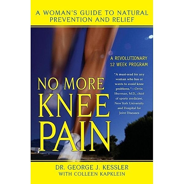 No More Knee Pain, George J. Kessler, Colleen J. Kapklein