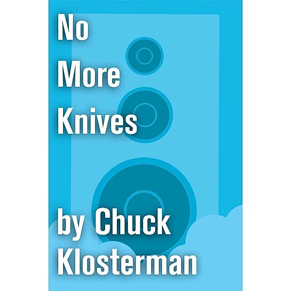 No More Knives, Chuck Klosterman