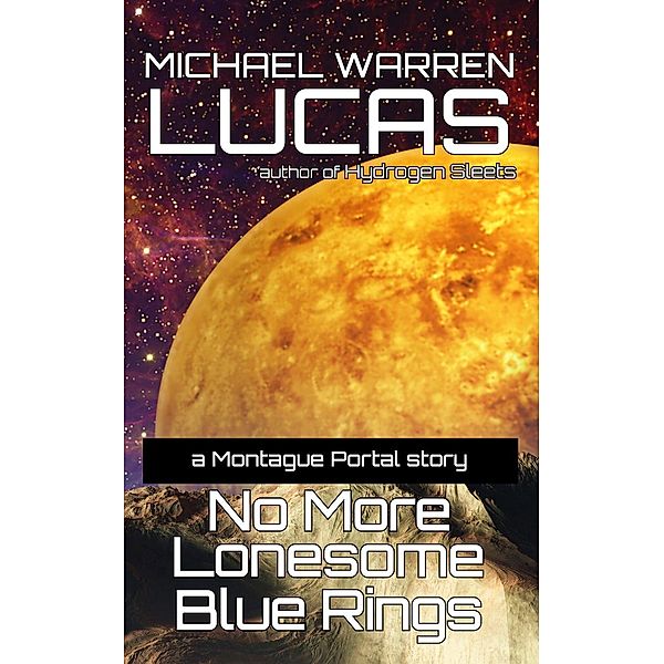 No More Lonesome Blue Rings (Montague Portal, #1) / Montague Portal, Michael Warren Lucas