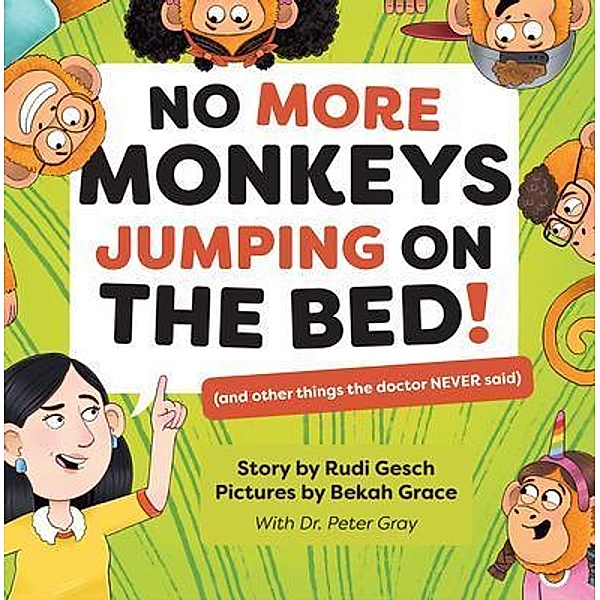 No More Monkeys Jumping On The Bed!, Rudi Gesch, Bekah Grace, Peter Gray