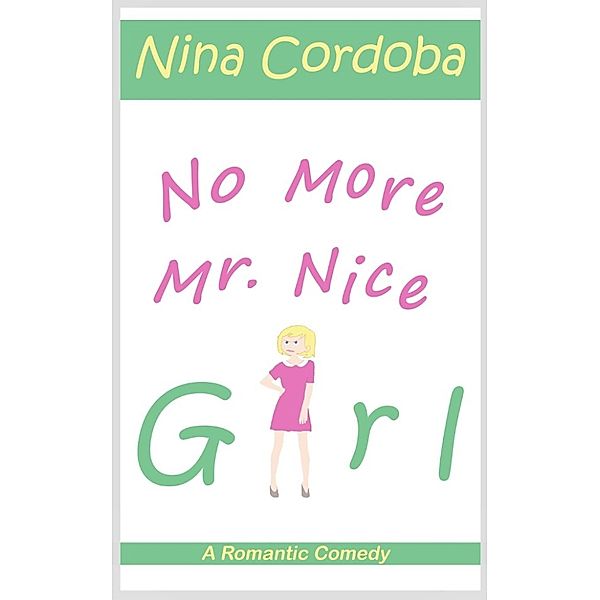 No More Mr. Nice Girl (A Romantic Comedy), Nina Cordoba