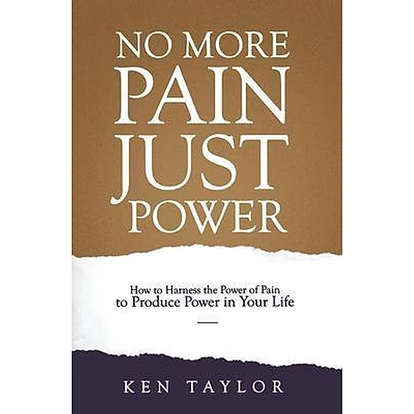 No More Pain, Just Power, Ken Taylor