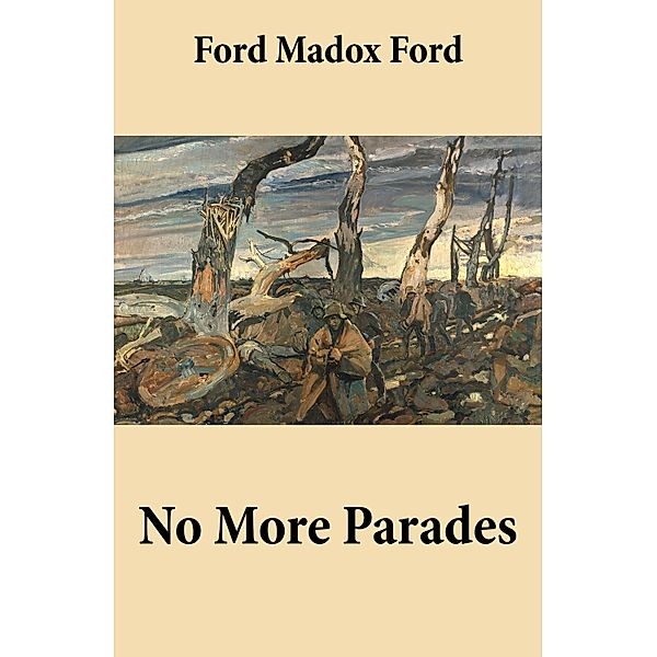 No More Parades (Volume 2 of the tetralogy Parade's End), Ford Madox Ford