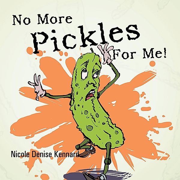 No More Pickles for Me!, Nicole Denise Kennard