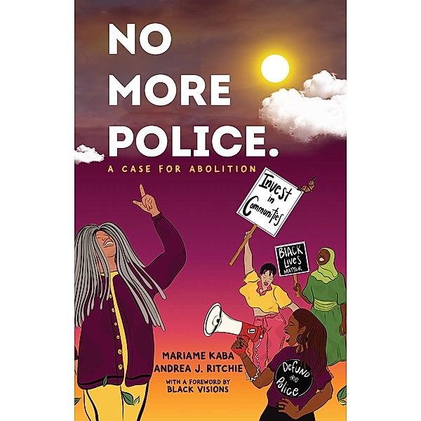No More Police, Mariame Kaba, Ritchie Andrea J.