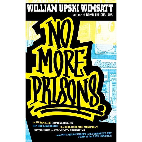 No More Prisons, William Upski Wimsatt