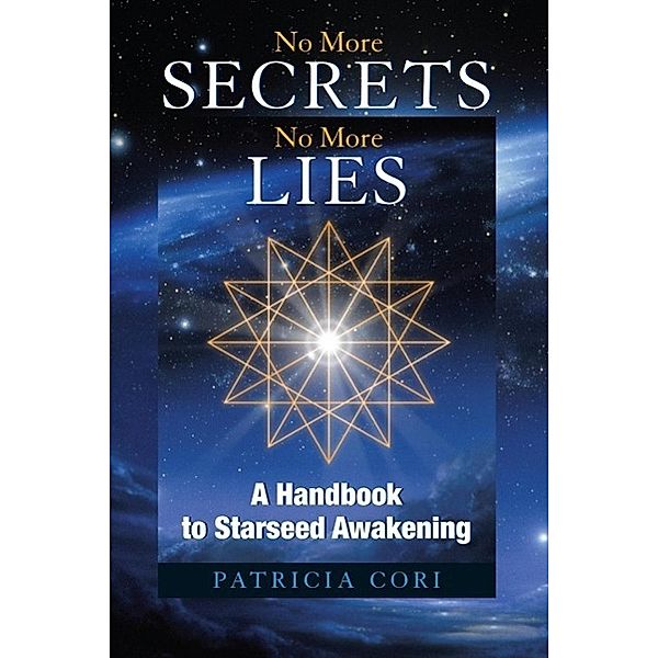 No More Secrets, No More Lies / Sirian Revelations Bd.3, Patricia Cori