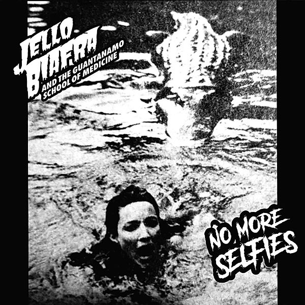 No More Selfies, Jello Biafra & the Guantanamo School of Medicine