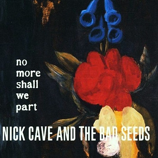 No More Shall We Part, Nick Cave & The Bad Seeds