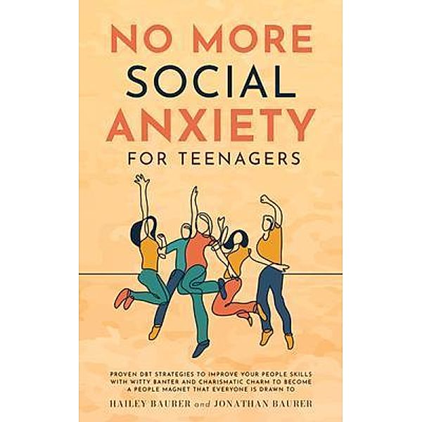 No More Social Anxiety For Teenagers, Hailey Baurer, Jonathan Baurer