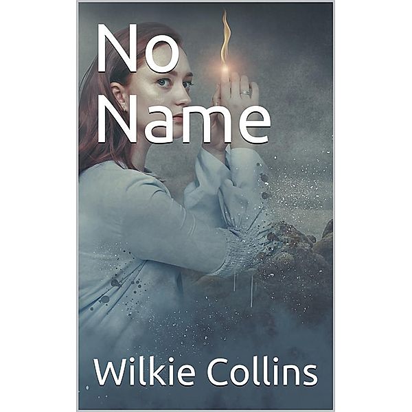 No Name, Wilkie Collins