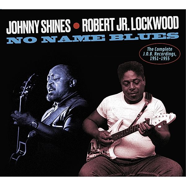 No Name Blues - The Complete J.O.B, Johnny Shines & Lockwood Robert Jr.