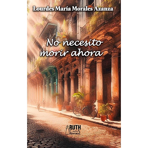 No necesito morir ahora, Lourdes María Morales Azanza