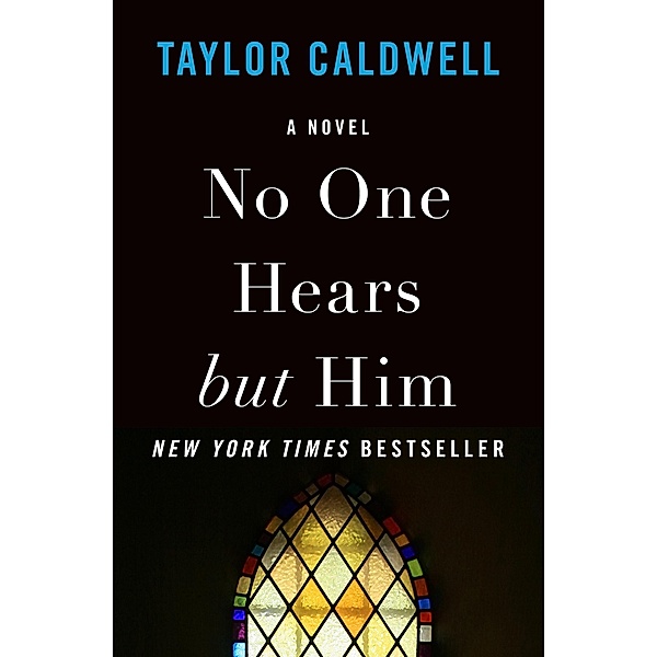 No One Hears but Him, Taylor Caldwell