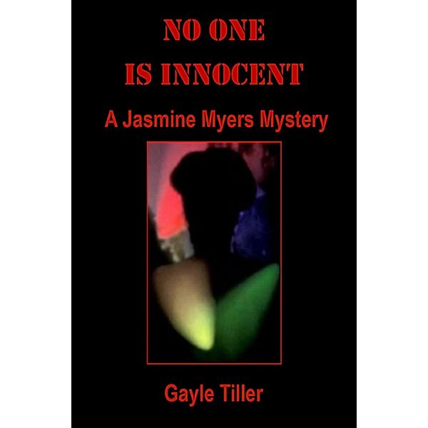 No One Is Innocent: A Jasmine Myers Mystery, Gayle Tiller