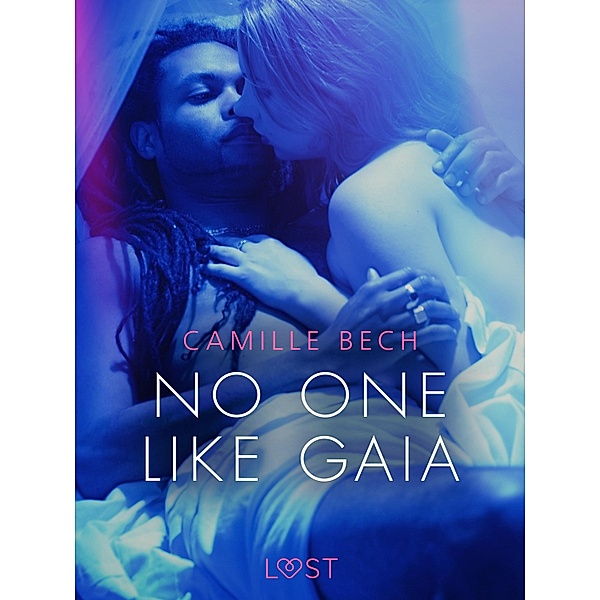 No One Like Gaia - Erotic Short Story / LUST, Camille Bech