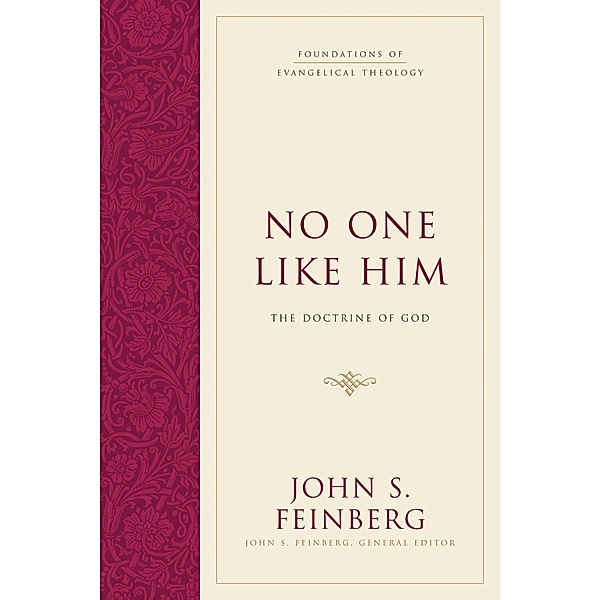 No One Like Him / Foundations of Evangelical Theology, John S. Feinberg