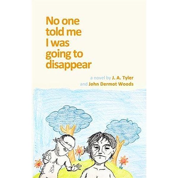 No One Told Me I Was Going To Disappear, J. A. Tyler