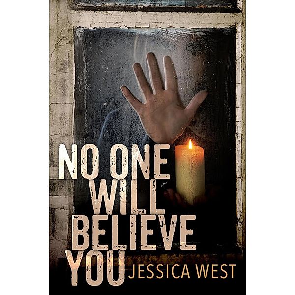 No One Will Believe You, Jessica West