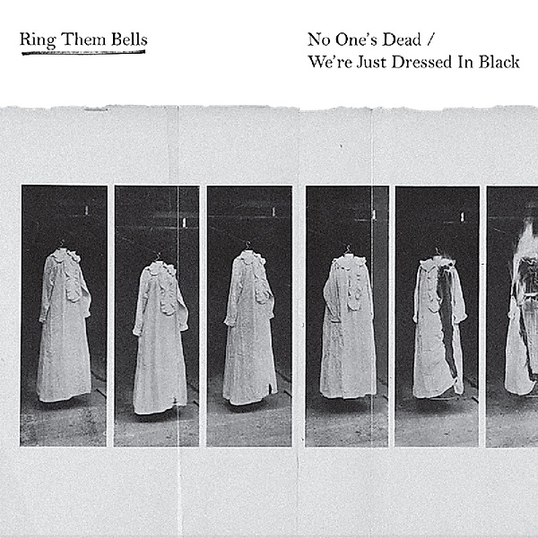 No One'S Dead/We'Re Just Dressed In Black, Ring Them Bells