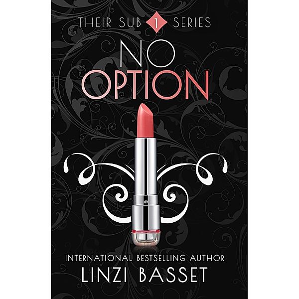 No Option (Their Sub Series, #1) / Their Sub Series, Linzi Basset