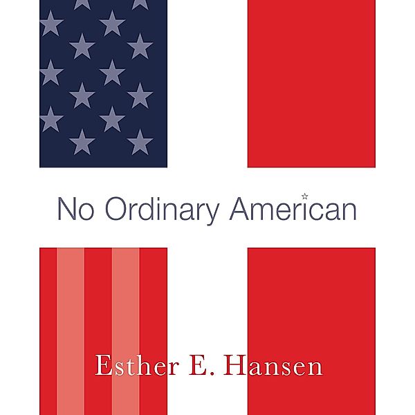 No Ordinary American, Esther E. Hansen