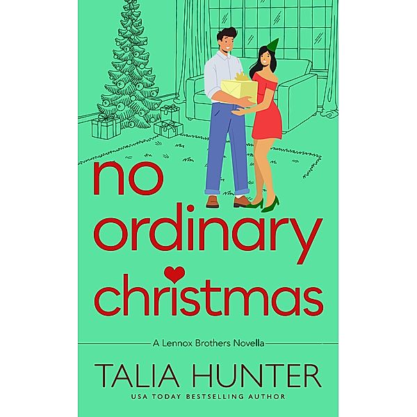 No Ordinary Christmas (The Lennox Brothers Romantic Comedy Series) / The Lennox Brothers Romantic Comedy Series, Talia Hunter