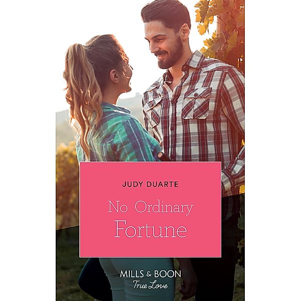 No Ordinary Fortune (Mills & Boon True Love) (The Fortunes of Texas: The Rulebreakers, Book 2) / True Love, Judy Duarte