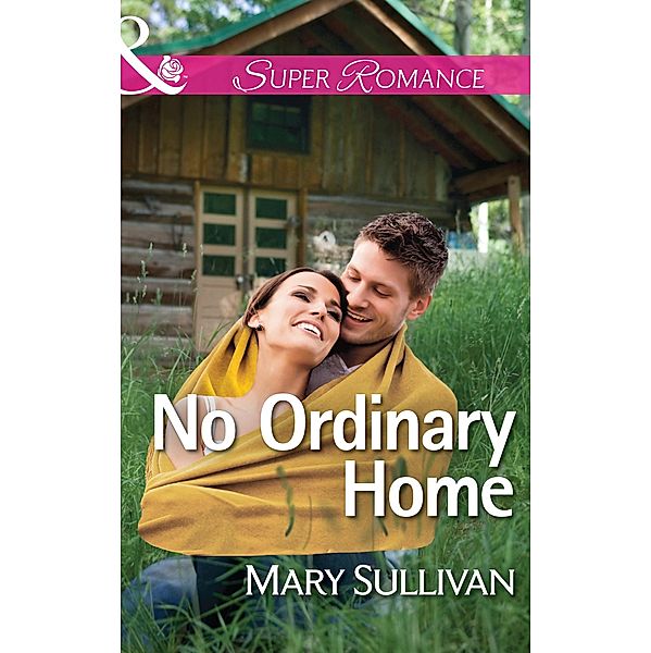 No Ordinary Home (Mills & Boon Superromance), Mary Sullivan