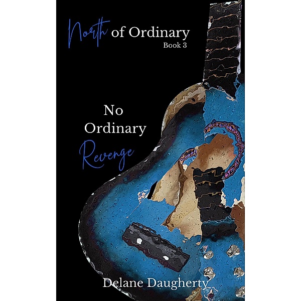 No Ordinary Revenge (North of Ordinary, #3) / North of Ordinary, Delane Daugherty