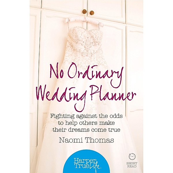 No Ordinary Wedding Planner / HarperTrue Life - A Short Read, Naomi Thomas