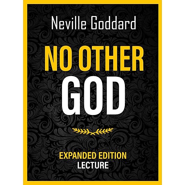 No Other God - Expanded Edition Lecture, Neville Goddard