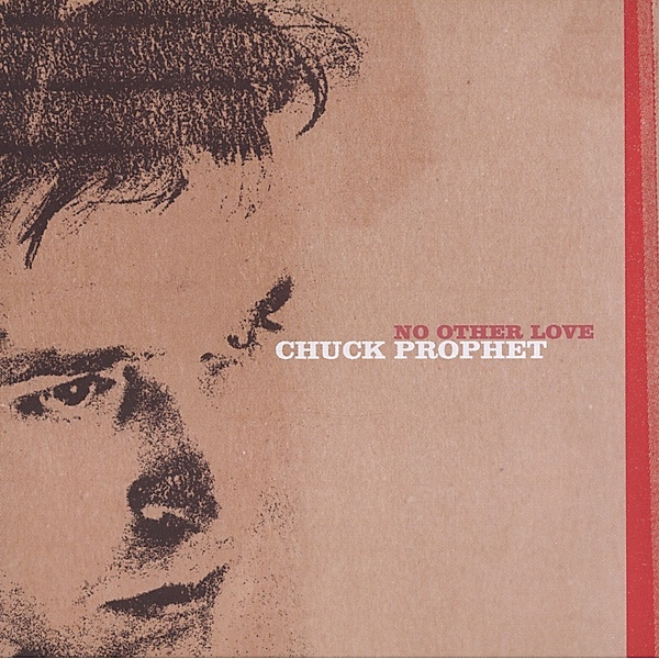 No Other Love, Chuck Prophet