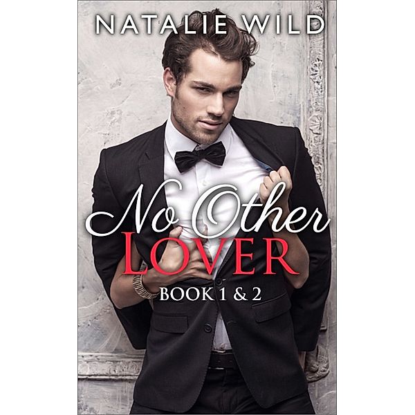 No Other Lover Book One & Two, Natalie Wild