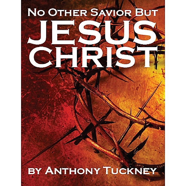 No Other Savior But Jesus Christ, Anthony Tuckney