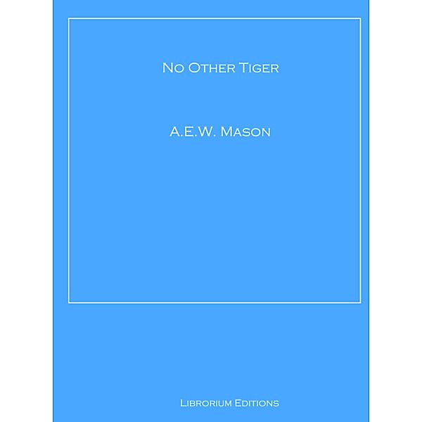 No Other Tiger, A. E. W. Mason